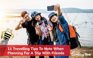 11 Travelling Tips To Note When Planning For A Trip With Friends